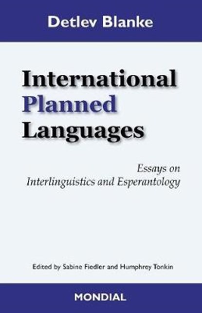 International Planned Languages. Essays on Interlinguistics and Esperantology, BLANKE,  Detlev - Paperback - 9781595693778