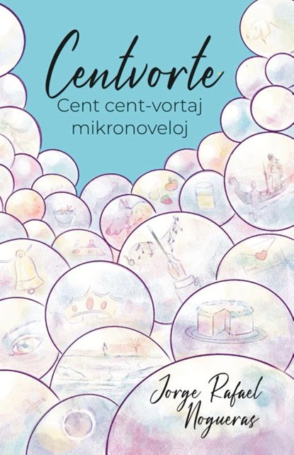 Centvorte. Cent cent-vortaj mikronoveloj (Originala Esperanto-literaturo), Jorge Rafael Nogueras - Paperback - 9781595695079