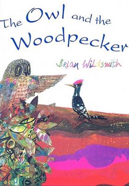 The Owl and the Woodpecker, Brian Wildsmith - Gebonden - 9781595720436