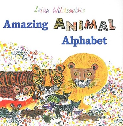 Brian Wildsmith's Amazing Animal Alphabet, Brian Wildsmith - Gebonden - 9781595721044