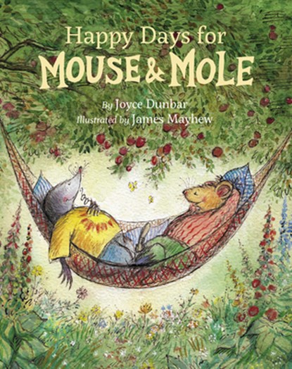 Happy Days for Mouse and Mole, Joyce Dunbar - Paperback - 9781595729323