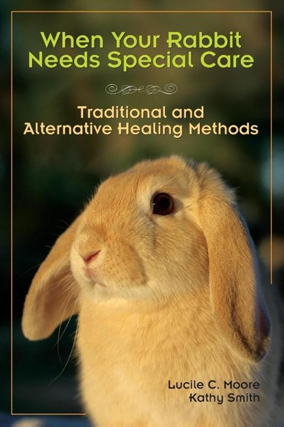 When Your Rabbit Needs Special Care, Lucile c Moore ; Marie Mead - Paperback - 9781595800312