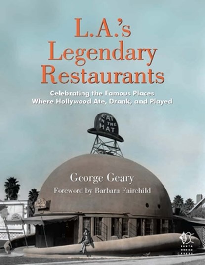 L.a.'s Legendary Restaurants, George Geary - Gebonden - 9781595800893