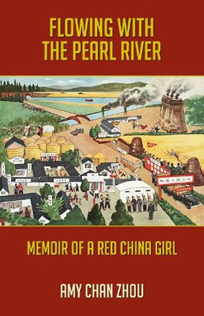 Flowing with the Pearl River: Autobiography of a Red China Girl, Amy Chan Zhou - Paperback - 9781595801067
