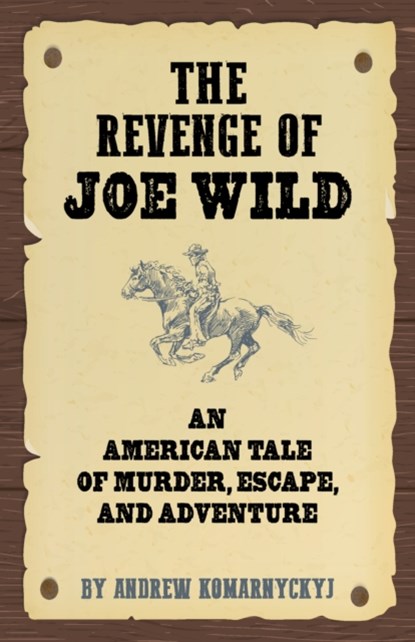 The Revenge of Joe Wild, Andrew Komarnyckyj - Gebonden - 9781595801418