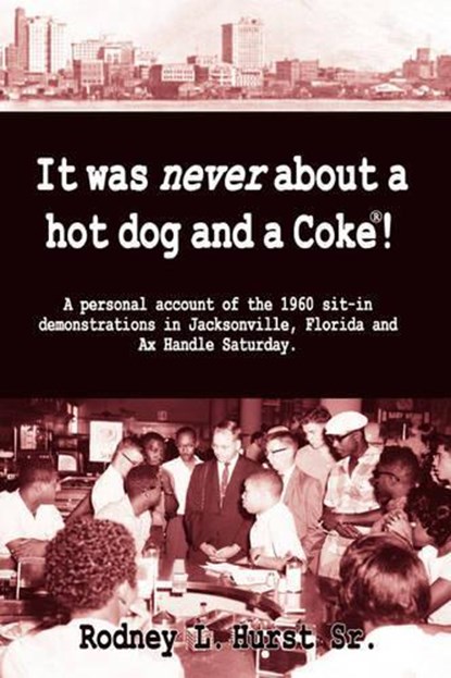 It Was Never About a Hotdog and a Coke, Rodney L. Hurst - Paperback - 9781595941954