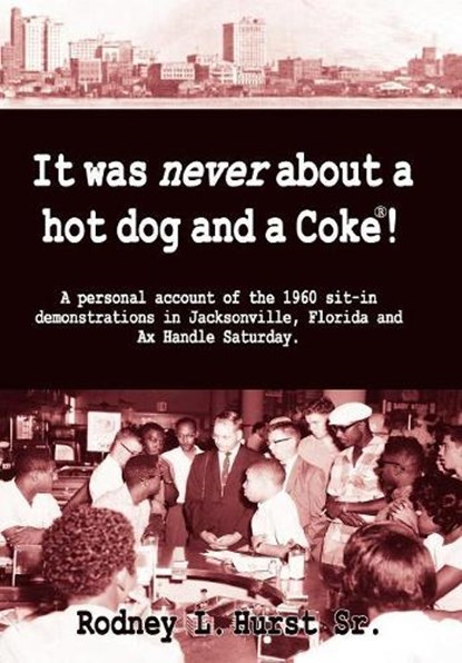 It Was Never about a Hotdog and a Coke, Rodney L Hurst - Gebonden - 9781595942012