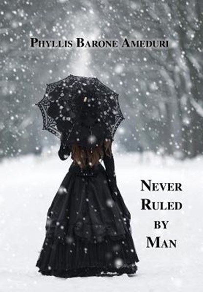 Never Ruled by Man, Phyllis Ameduri - Gebonden - 9781595946621