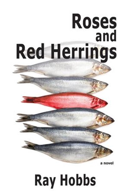 Roses and Red Herrings, Ray Hobbs - Ebook - 9781595949592