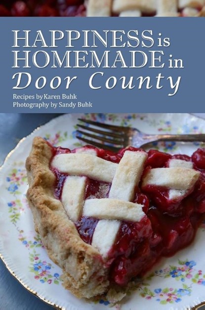 Happiness is Homemade in Door County, Karen Buhk - Gebonden - 9781595985866