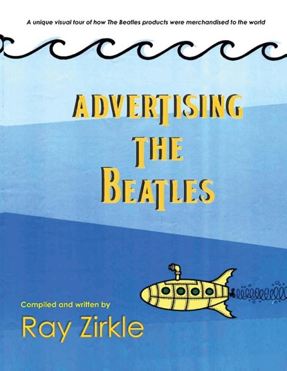 Advertising the Beatles (Pb), Ray Zirkle - Paperback - 9781595986467