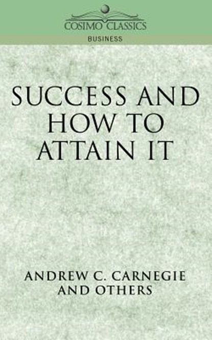 Success and How to Attain It, Andrew C Carnegie - Paperback - 9781596050105