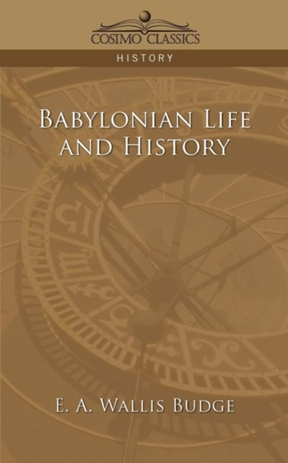 Babylonian Life and History, E A WALLIS BUDGE ; ERNEST ALFRED WALLIS,  Sir Budge - Paperback - 9781596052284