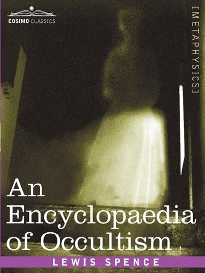 An Encyclopaedia of Occultism, Lewis Spence - Paperback - 9781596052376