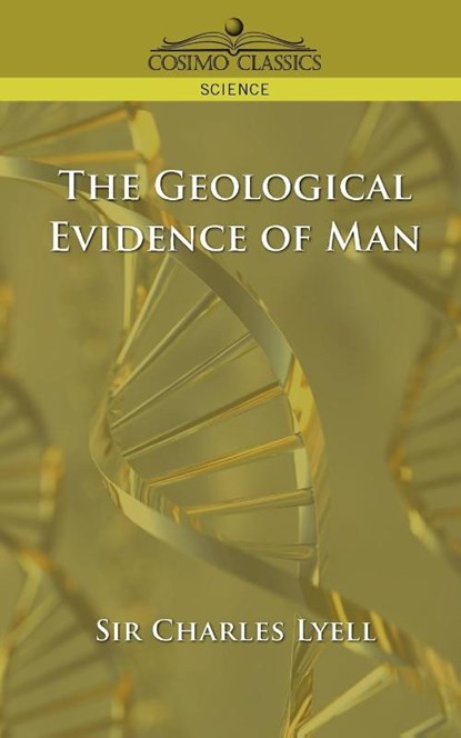 The Geological Evidence of Man, Charles Lyell - Paperback - 9781596052673