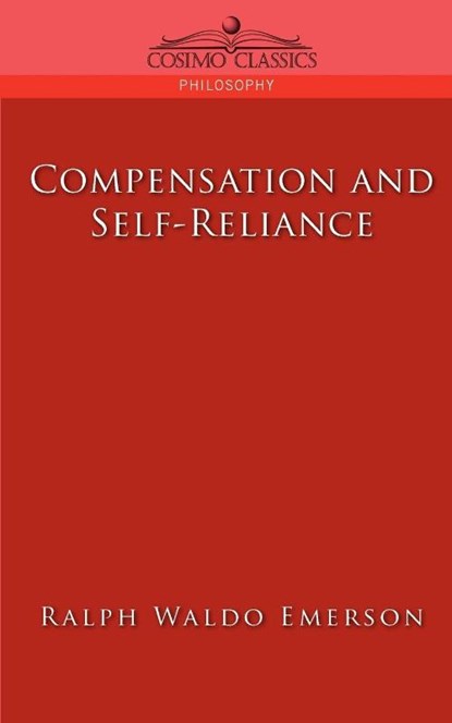 Compensation and Self-Reliance, Ralph Waldo Emerson - Paperback - 9781596052802