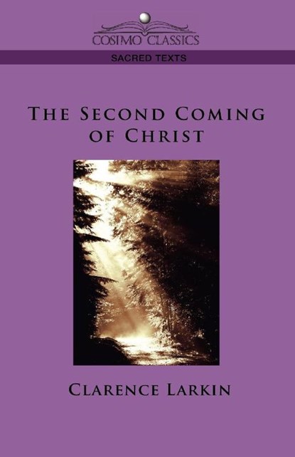 The Second Coming of Christ, Clarence Larkin - Paperback - 9781596052994