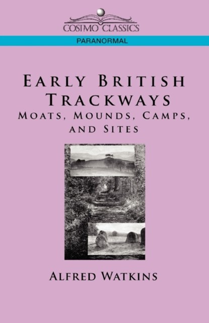 Early British Trackways, Alfred Watkins - Paperback - 9781596054691