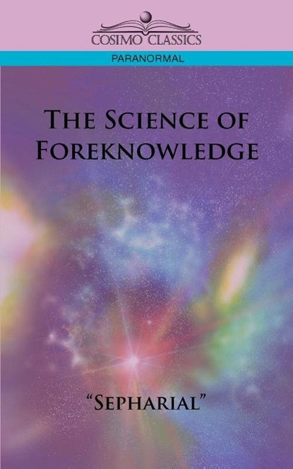 The Science of Foreknowledge, Sepharial - Paperback - 9781596056282