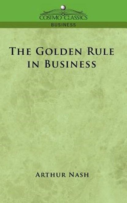 The Golden Rule in Business, Arthur Nash - Paperback - 9781596056343