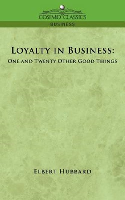 Loyalty in Business, Elbert Hubbard - Paperback - 9781596057647