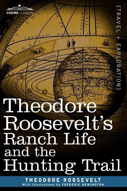 Theodore Roosevelt's Ranch Life and the Hunting Trail, Theodore Roosevelt - Paperback - 9781596058354