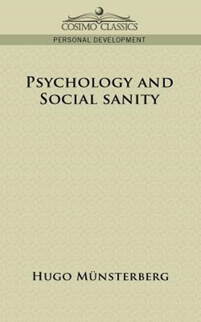Psychology and Social Sanity, Hugo M]nsterberg ; Hugo Munsterberg - Paperback - 9781596058637