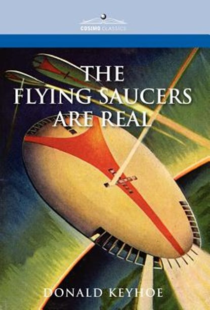 The Flying Saucers Are Real, Donald Keyhoe - Gebonden - 9781596058774