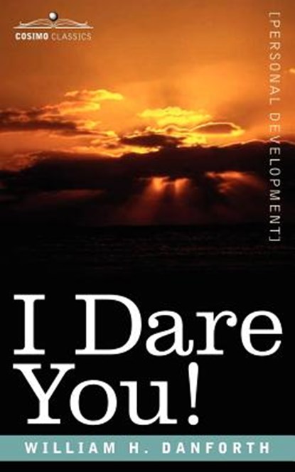I Dare You!, William H. Danforth - Paperback - 9781596059320