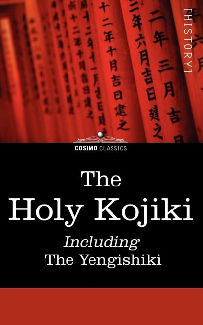 The Holy Kojiki -- Including, the Yengishiki, niet bekend - Paperback - 9781596059979