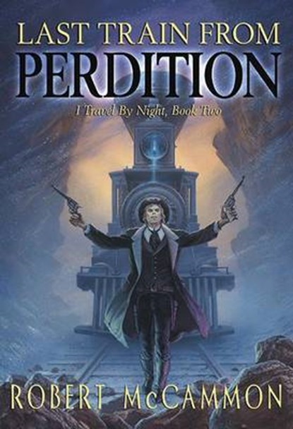 Last Train from Perdition, MCCAMMON,  Robert - Gebonden - 9781596067387