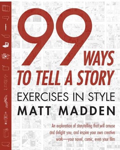 99 WAYS TO TELL A STORY, Matt Madden - Paperback - 9781596090781