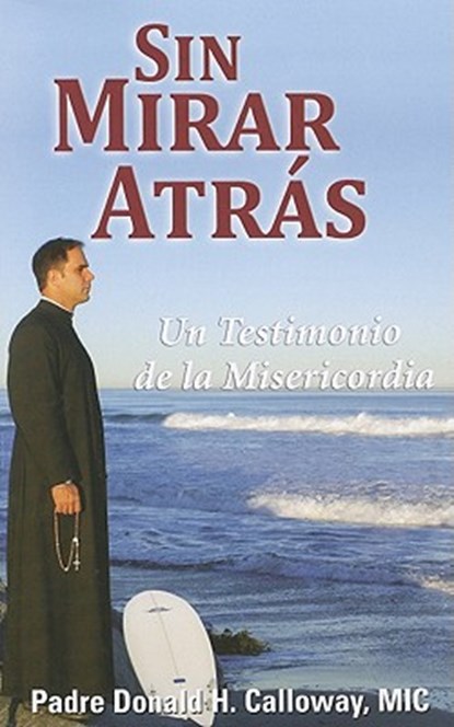 Sin Mirar Atras: Un Testimonio de la Misericordia = No Turning Back, Donald H. Calloway - Paperback - 9781596142282
