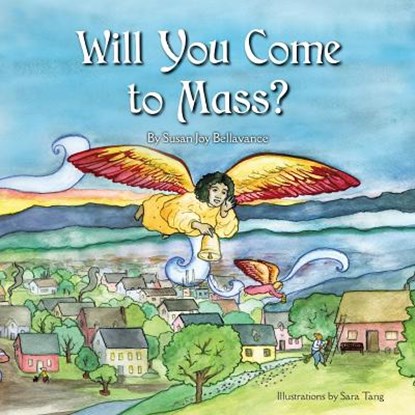 Will You Come to Mass?, Susan Joy Bellavance - Paperback - 9781596144309