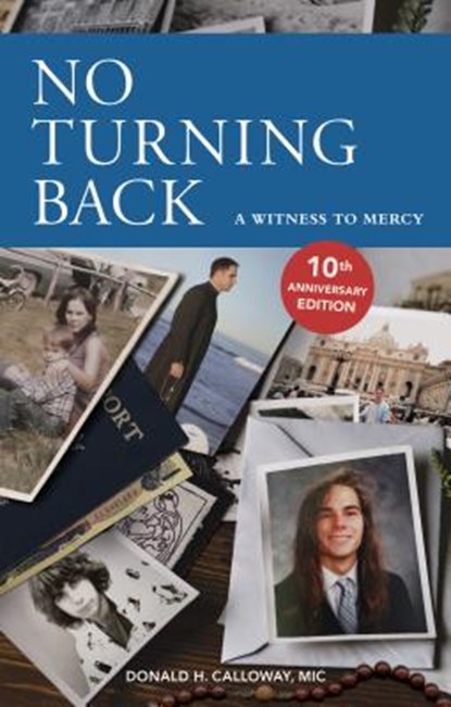 No Turning Back: A Witness to Mercy, 10th Anniversary Edition, Donald H. Calloway - Paperback - 9781596144859