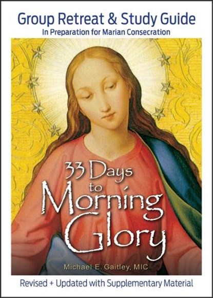 33 Days to Morning Glory: Group Retreat & Study Guide, Michael E. Gaitley - Paperback - 9781596145825