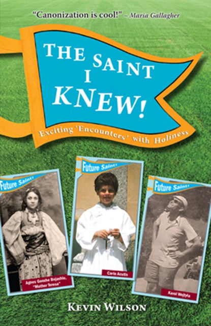 The Saint I Knew!: Exciting "Encounters" with Holiness, Kevin Wilson - Paperback - 9781596146273