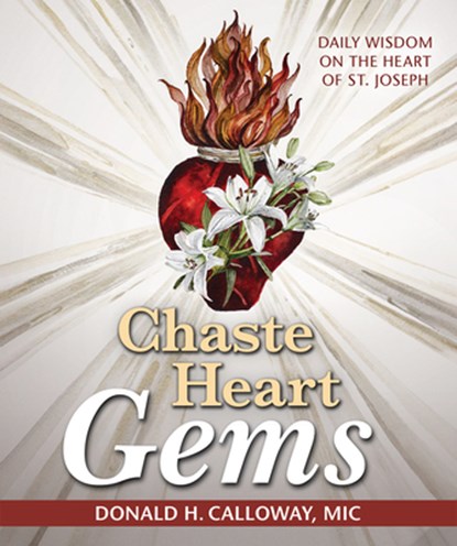 Chaste Heart Gems: Daily Wisdom on the Heart of St. Joseph, Donald H. Calloway - Paperback - 9781596146587