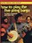 How to Play the Five-String Banjo, Dick Weissman; Dan Fox - Overig - 9781596156388