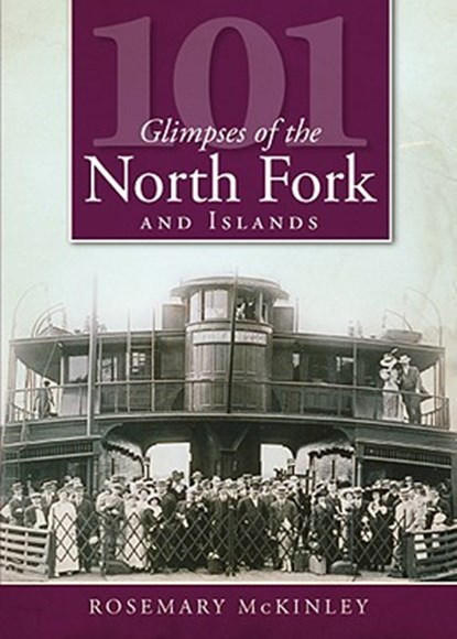 101 Glimpses of the North Fork and Islands, Rosemary McKinley - Paperback - 9781596296572