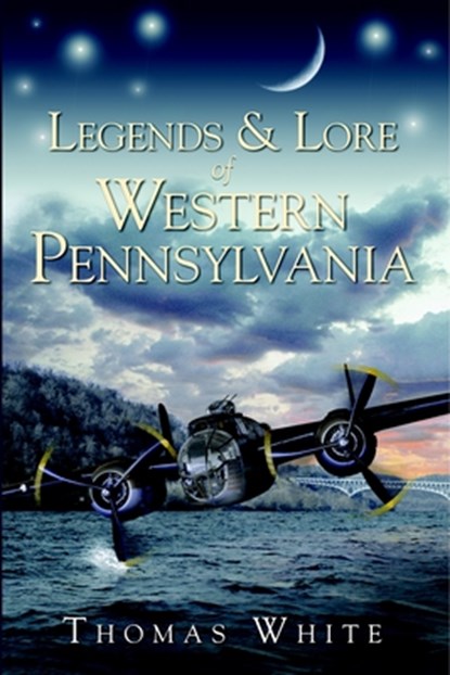 Legends & Lore of Western Pennsylvania, Thomas White - Paperback - 9781596297319