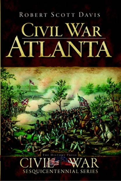 Civil War Atlanta, Robert Scott Davis - Paperback - 9781596297630