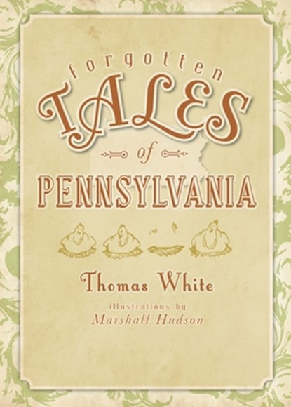 Forgotten Tales of Pennsylvania, Thomas White - Paperback - 9781596298125