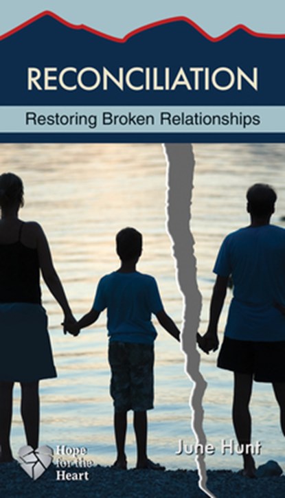 Reconciliation: Restoring Broken Relationships, June Hunt - Paperback - 9781596368897
