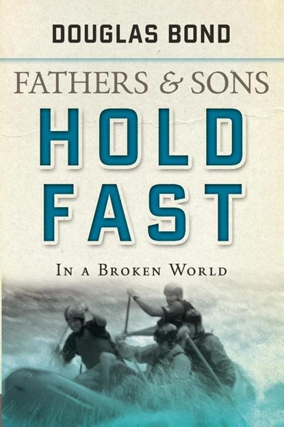 Hold Fast in a Broken World, Douglas Bond - Paperback - 9781596380776