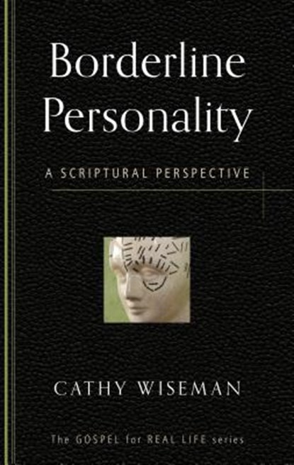 Borderline Personality: A Scriptural Perspective, Cathy Wiseman - Paperback - 9781596384224