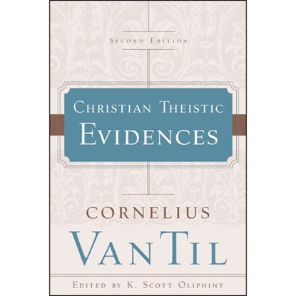 Christian Theistic Evidences, Cornelius Van Til - Paperback - 9781596389236