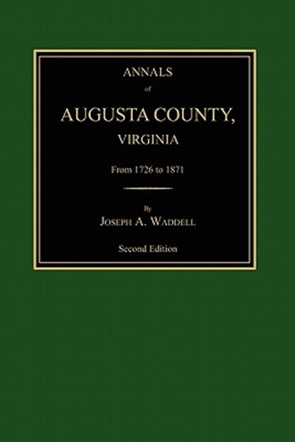 Annals of Augusta County, Virginia, from 1726 to 1871, Joseph Addison Waddell - Paperback - 9781596410091
