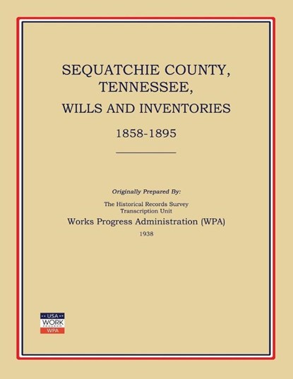 Sequatchie County, Tennessee, Wills and Inventories 1858-1895, Works Progress Administration - Paperback - 9781596410268