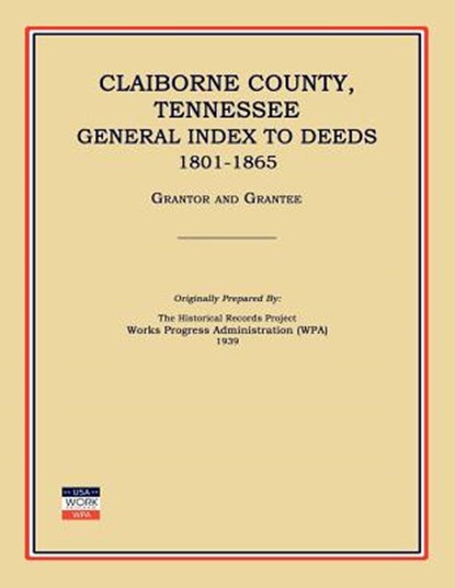 Claiborne County, Tennessee, General Index to Deeds 1801-1865, Works Progress Administration - Paperback - 9781596410459